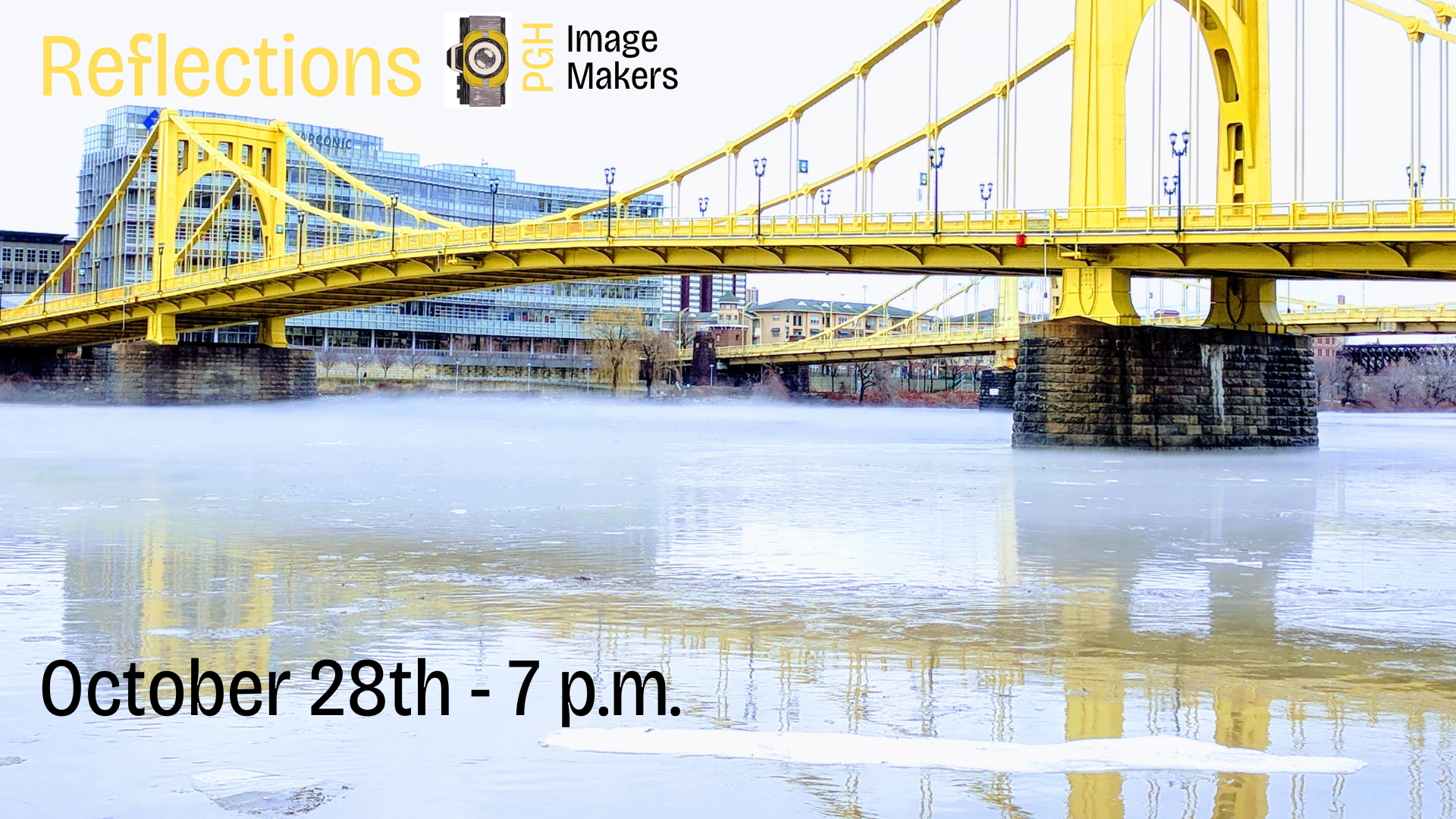 Image of a bridge reflecting over water with the October 28th, 7pm date inviting you to the October 2024 Image Makers meeting with the theme of Reflections.